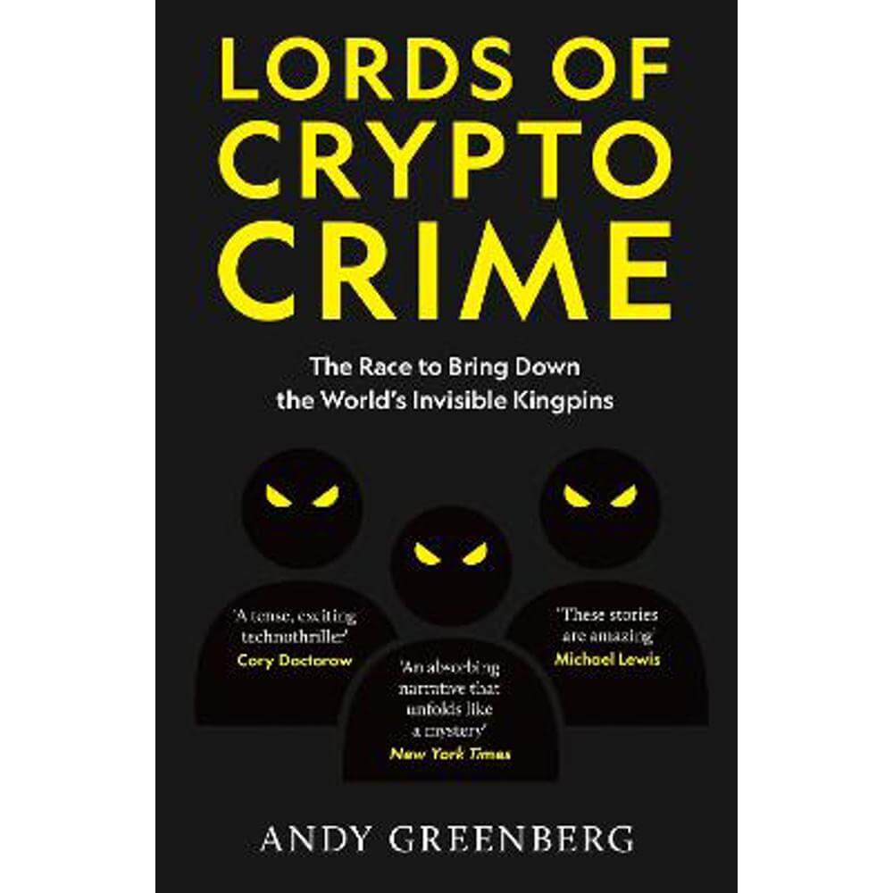 Lords of Crypto Crime: The Race to Bring Down the World's Invisible Kingpins (Paperback) - Andy Greenberg